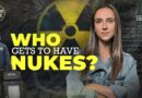 Who gets to have nuclear weapons and why? | Start Here