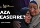 Will Gaza finally get a ceasefire? | The Bottom Line
