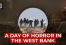 A day of horror in the West Bank | Birds Eye View