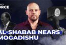 Al-Shabab nears Mogadishu | Project Force