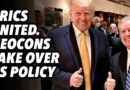 BRICS united as NEOCONS take over US foreign policy