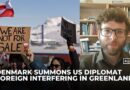 Denmark summons US diplomat over Greenland ‘influence’ attempts