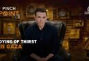 Dying of thirst in Gaza | Pinch Point