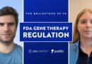 FDA Regulation On Gene Therapy | The Brainstorm EP 96