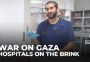 Gaza’s hospitals near collapse as doctors, patients, and nurses go hungry