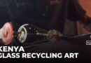 Glass recycling in Kenya: Artisans turn glass waste into works of art