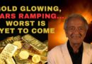 GOLD GLOWING, WARS RAMPING… WORST IS YET TO COME