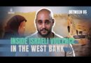 Inside Israeli violence in the West Bank | Between Us