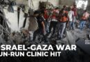 Israeli strike hits UN-run clinic sheltering displaced Palestinians in Gaza City