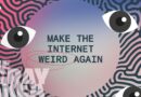It’s time to get weird | The Gray Area