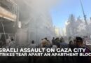 ‘Mayhem and chaos’ in Gaza City as Israel attacks intensify, survivors cry out for loved ones