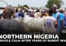 Northern Nigeria sees fragile calm after deadly years of bandit wars