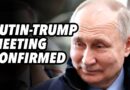 Putin-Trump meeting confirmed