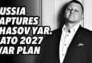 Russia captures Chasov Yar. NATO 2027 war plan