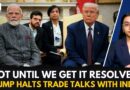 Trump Halts Trade Talks With India Amid Tariff War Until Issue Is Resolved
