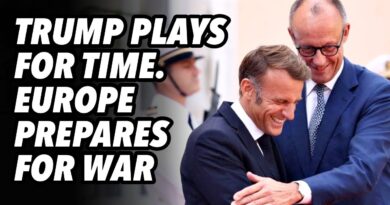 Trump plays for time. Europe prepares for war