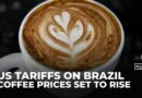 Trump slaps 50% tariff on Brazilian imports, US coffee prices set to soar