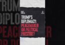 Trump’s Diplomacy: Peacemaker or Political Prestige? | Fact Check