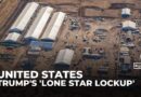 Trump’s ‘Lone Star Lockup’: Largest US immigration detention centre opens in Texas