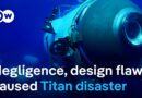 US investigation blames negligence and design flaws for Titan submersible disaster | DW News