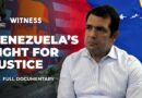Venezuela’s crackdown on dissent: The fight to free political prisoners | Witness Documentary