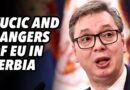 Vucic and dangers of EU in Serbia