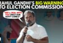 ‘We’ll Deal With You Once Our Govt Comes!’: LoP Rahul Gandhi’s Big Warning To Election Commission