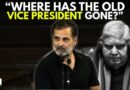 “Why Does The Ex-VP Has To Hide?’: LoP Rahul Gandhi Questions Whereabouts Of Ex-VP Jagdeep Dhankhar
