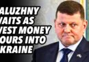Zaluzhny waits as WEST money POURS into Ukraine