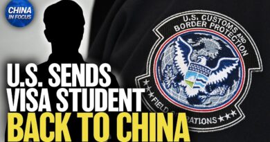 Chinese Student W/ Visa Sent Back After U.S. Interrogation Over CCP Ties | China in Focus