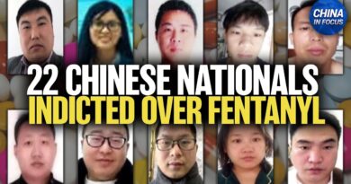 Grand Jury Indicts 22 Chinese Nationals Over Fentanyl; Combating Forced Organ Harvesting in China