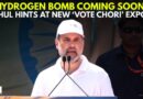 ‘Hydrogen Bomb Coming Soon’: Rahul Gandhi Hints At New ‘Vote Chori’ Expose | Bihar Assembly Polls