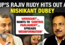 ‘Infiltrators’, ‘vote-chori’, Nishikant Dubey’s ‘arrogance’: BJP MP Rajiv Rudy’s explosive interview