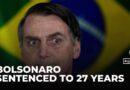 Jair Bolsonaro coup verdict: Former president sentenced to more than 27 years