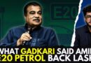 Nitin Gadkari-E20 Petrol: Union Minister Says Backlash A ‘Paid Campaign To Politically Target’ Him