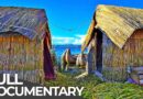 No Land, No Road, Just Reeds: Life on a Reed Island | Habitats of the World: Peru | Free Documentary