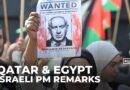 Qatar, Egypt decry Israeli PM remarks over Palestinians ‘imprisoned’ in Gaza: AJE correspondent