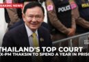 Thailand’s top court says ex-PM Thaksin Shinawatra must serve a year in prison