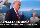 Trump says a deal in Gaza could come soon, issues ‘last warning’ to Hamas