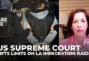US Supreme Court allows Trump’s controversial immigration raids to continue in LA