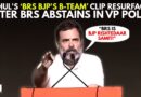 WATCH: Rahul Gandhi’s Old Clip Resurfaces As BRS Abstains In VP Polls, Snubs INDIA Bloc Candidate