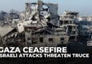 Israeli attacks across Gaza continue to threaten fragile US-brokered ceasefire