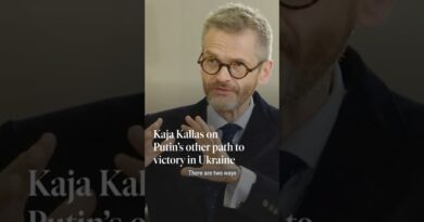 Kaja Kallas on Putin’s other path to victory in Ukraine