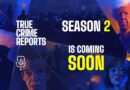 True Crime Reports Will Return: Season 2 Is Coming Soon