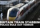 Britain train stabbings: Police say attack is not being treated as terrorism