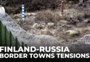 Finland-Russia tensions: Border towns suffer with closure of crossings