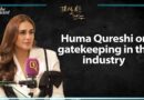 Huma Qureshi on Navigating Gatekeeping and Gender Gaps in the Industry | The Quint