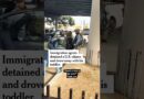 Immigration Agents Arrest Man and Drive Off With His Toddler