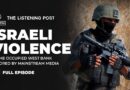Israel is rampaging through the West Bank – why isn’t there more coverage? | The Listening Post