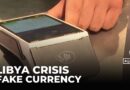 Libya’s cash crisis: Fake bills prompt shift to electronic payments